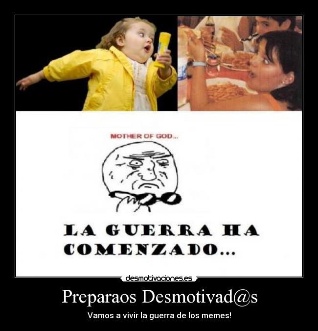 Preparaos Desmotivad@s - Vamos a vivir la guerra de los memes!