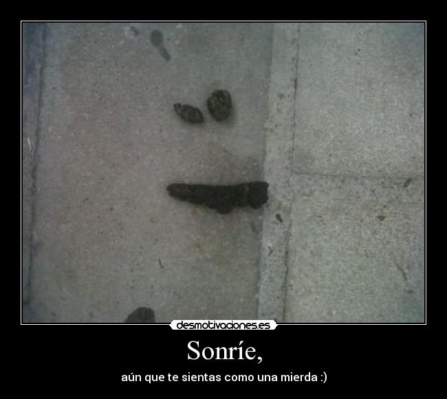 Sonríe, -