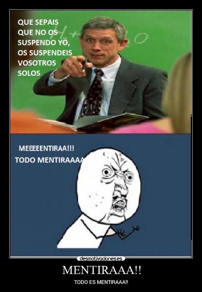 MENTIRAAA!! - TODO ES MENTIRAAA!!