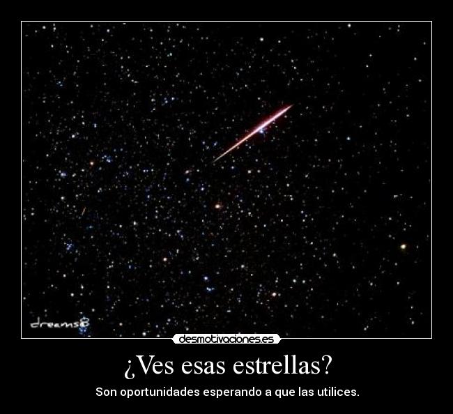 ¿Ves esas estrellas? - Son oportunidades esperando a que las utilices.