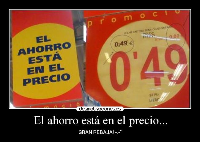 El ahorro está en el precio... -