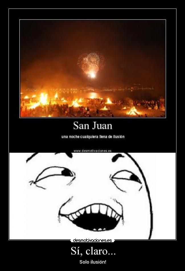 Sí, claro... - Solo ilusión!