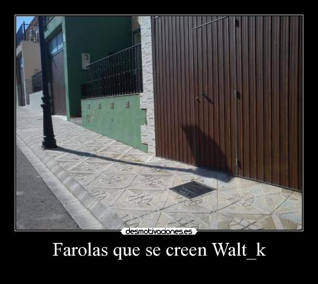 Farolas que se creen Walt_k -