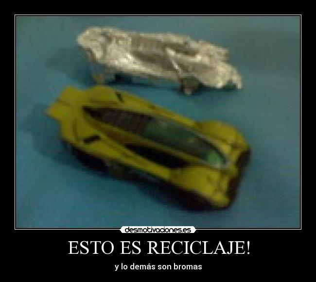 ESTO ES RECICLAJE! -