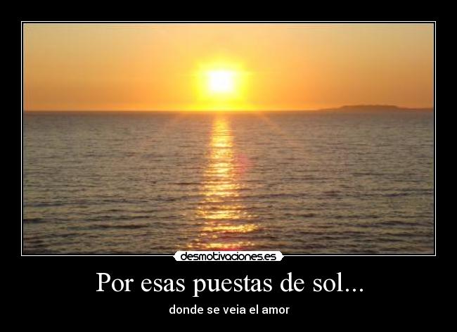 Por esas puestas de sol... -
