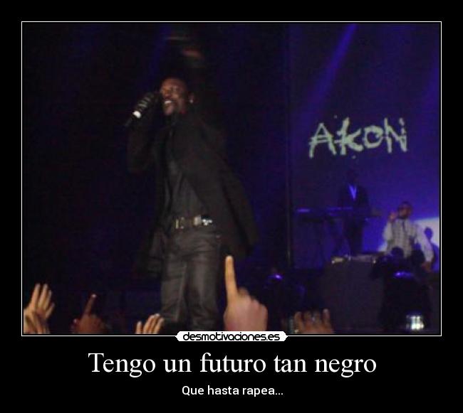 Tengo un futuro tan negro -