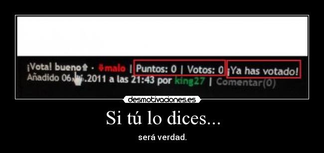 Si tú lo dices... - 