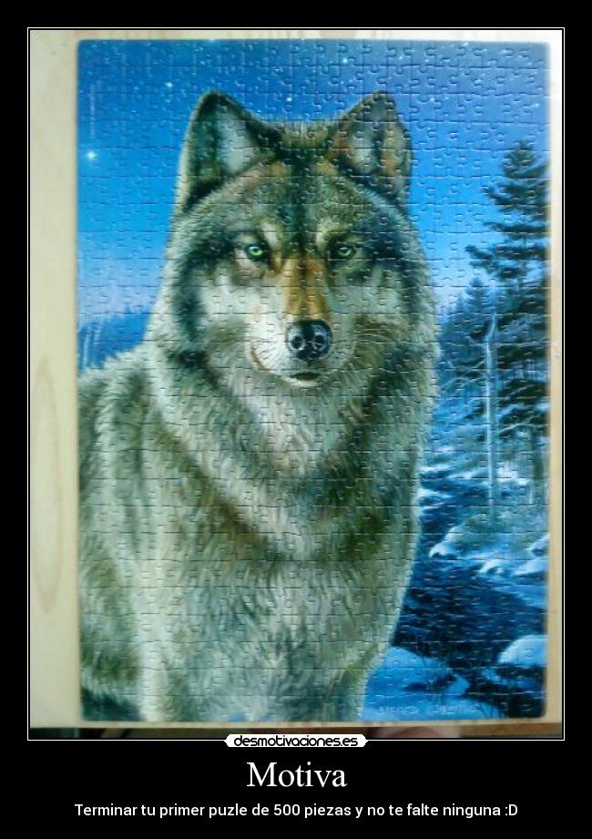 Motiva - Terminar tu primer puzle de 500 piezas y no te falte ninguna :D