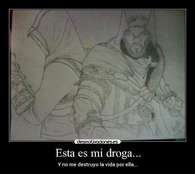 Esta es mi droga... -