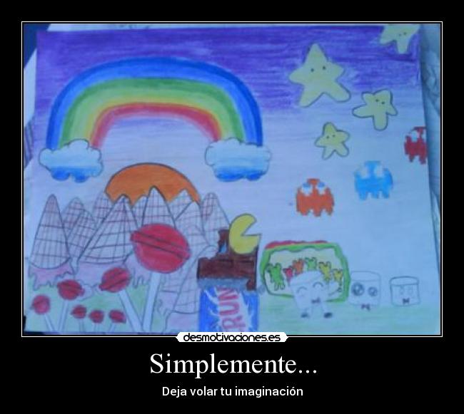 Simplemente... - Deja volar tu imaginación