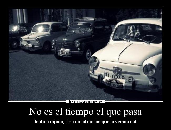 No es el tiempo el que pasa -