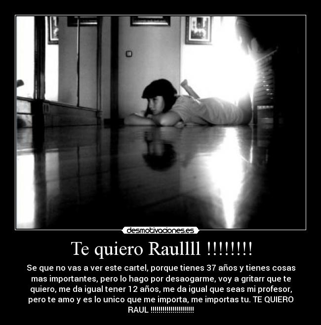 Te quiero Raullll !!!!!!!! - 
