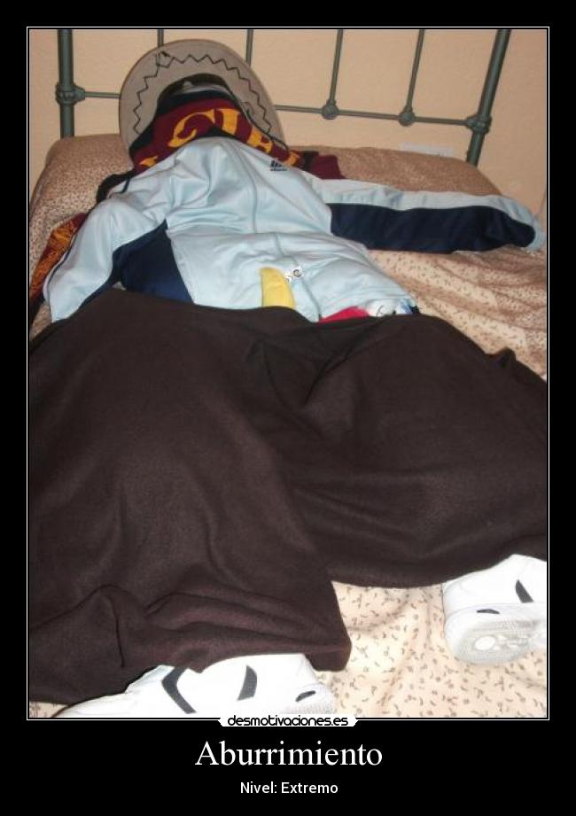 Aburrimiento - Nivel: Extremo