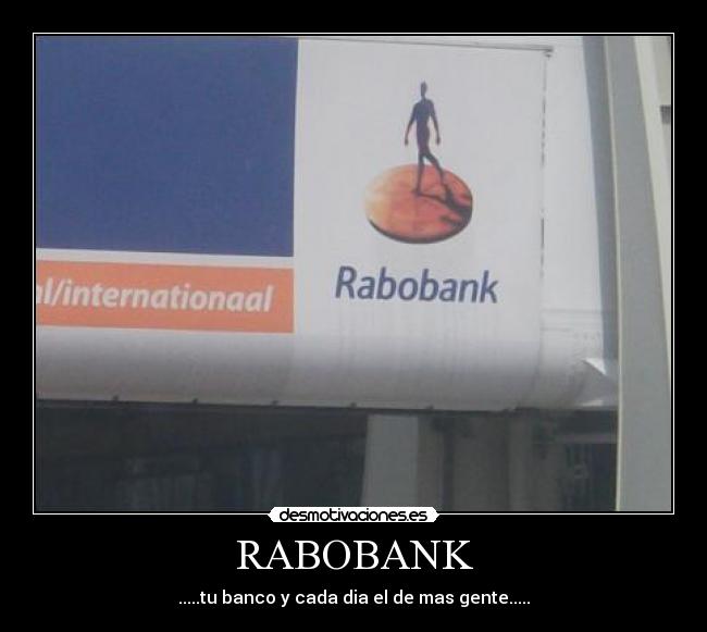 RABOBANK - .....tu banco y cada dia el de mas gente.....
