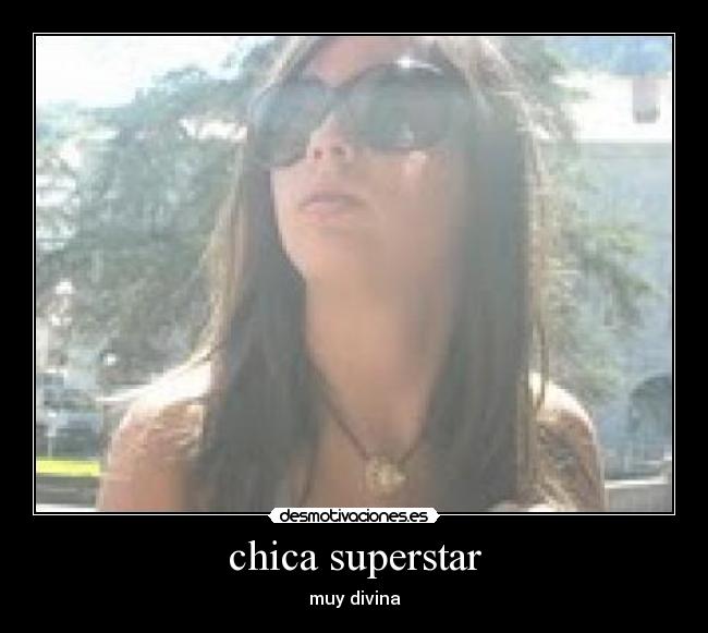 chica superstar - muy divina