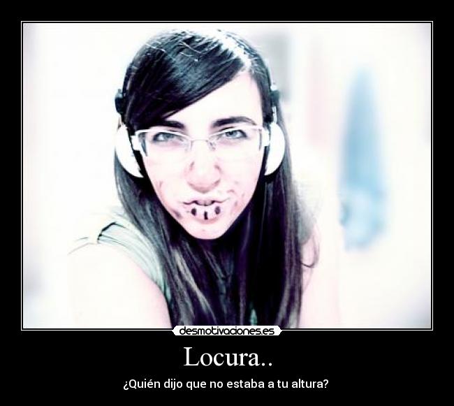 carteles locura locura locura everywhere desmotivaciones