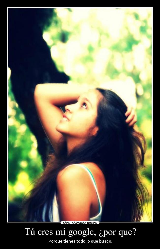 Tú eres mi google, ¿por que? -