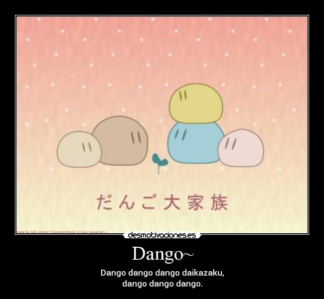 Dango~ | Desmotivaciones