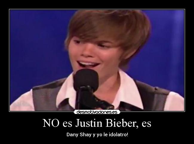 NO es Justin Bieber, es -