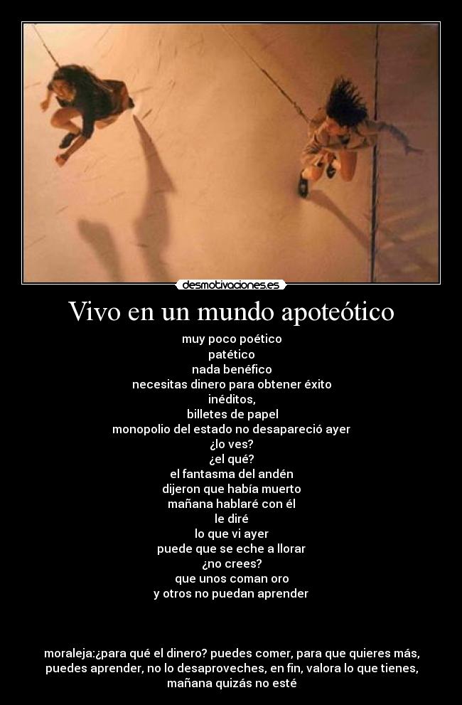 Vivo en un mundo apoteótico -