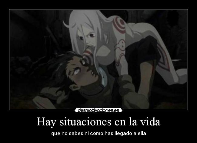 Hay situaciones en la vida - que no sabes ni como has llegado a ella