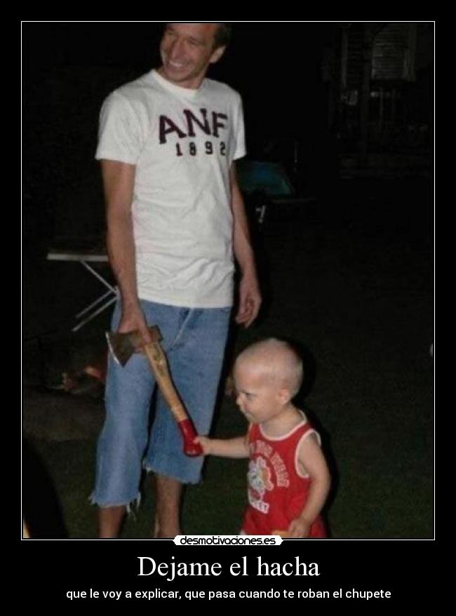 Dejame el hacha - 