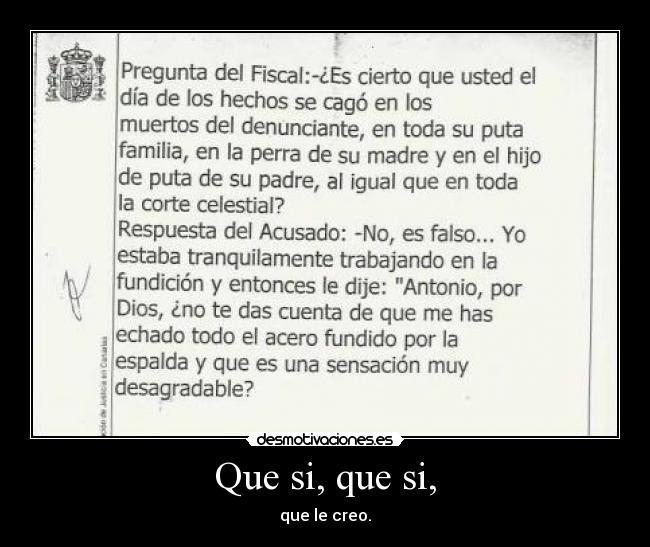 Que si, que si, -