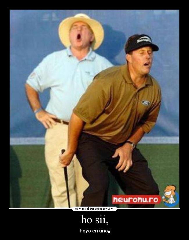 ho sii, - hoyo en uno¡¡
