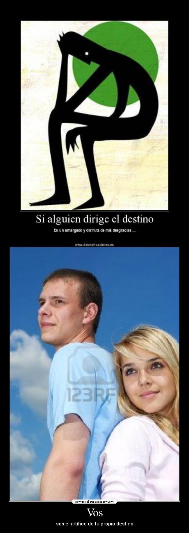 Vos - sos el artífice de tu propio destino