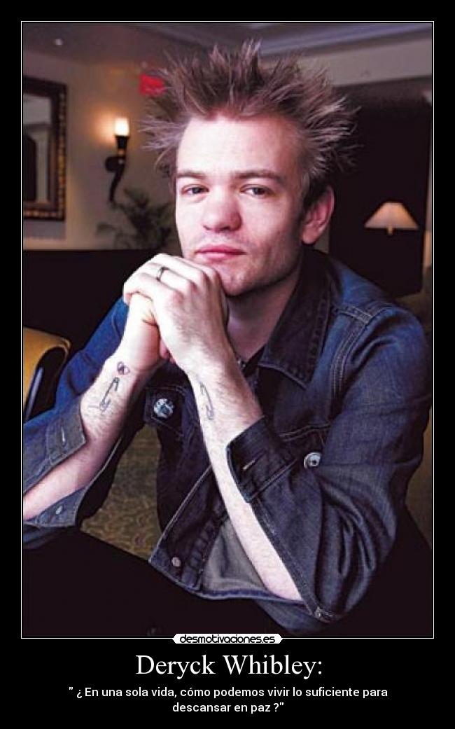 Deryck Whibley: -