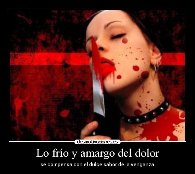 Lo frío y amargo del dolor - 