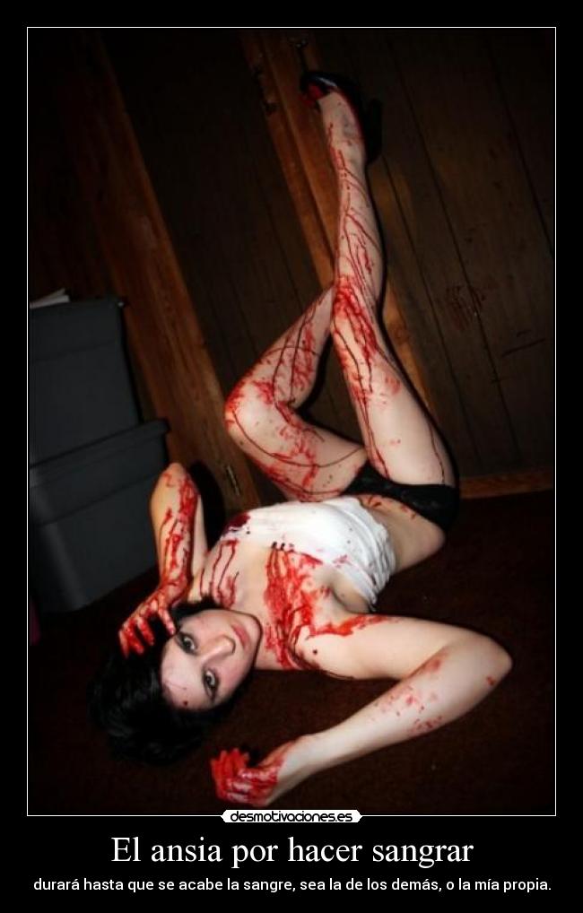 El ansia por hacer sangrar -