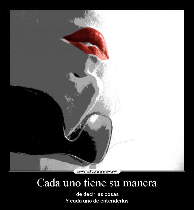 Cada uno tiene su manera -