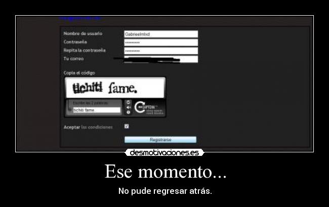 Ese momento... - No pude regresar atrás.