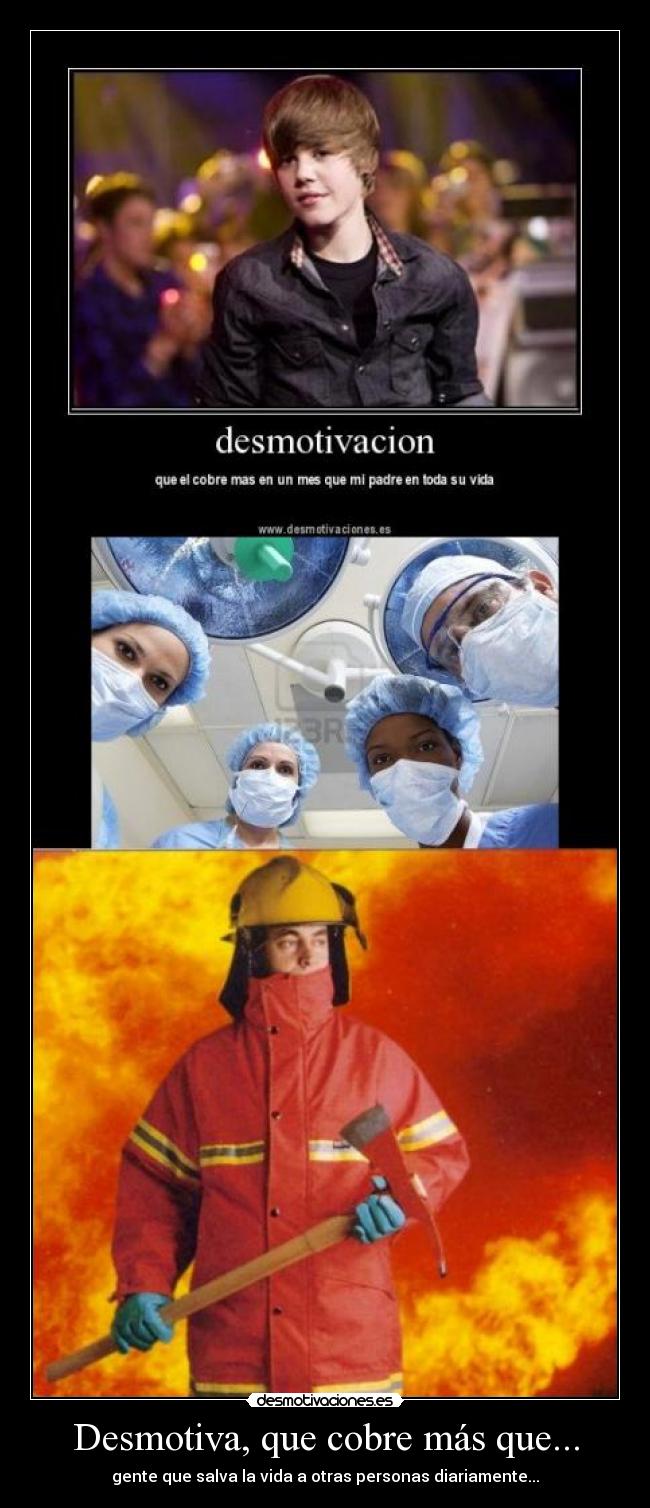 Desmotiva, que cobre más que... - gente que salva la vida a otras personas diariamente...