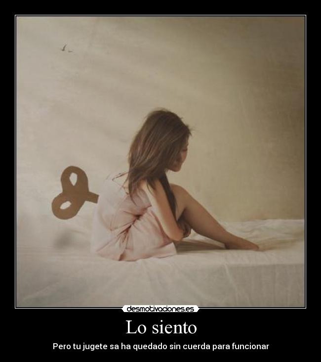 Lo siento - Pero tu jugete sa ha quedado sin cuerda para funcionar