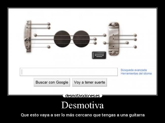 Desmotiva - Que esto vaya a ser lo más cercano que tengas a una guitarra