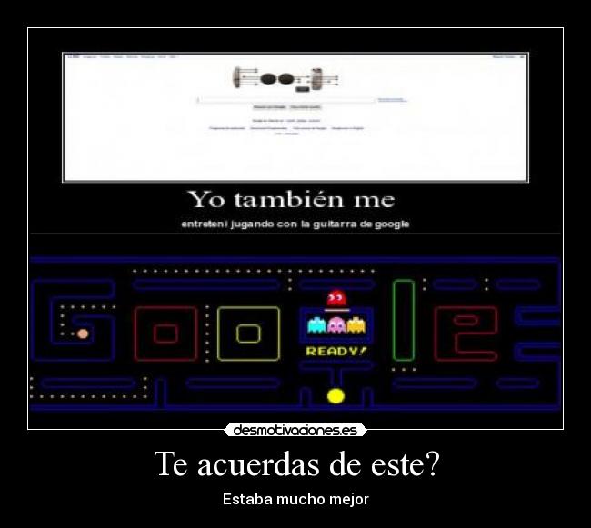 Te acuerdas de este? - Estaba mucho mejor