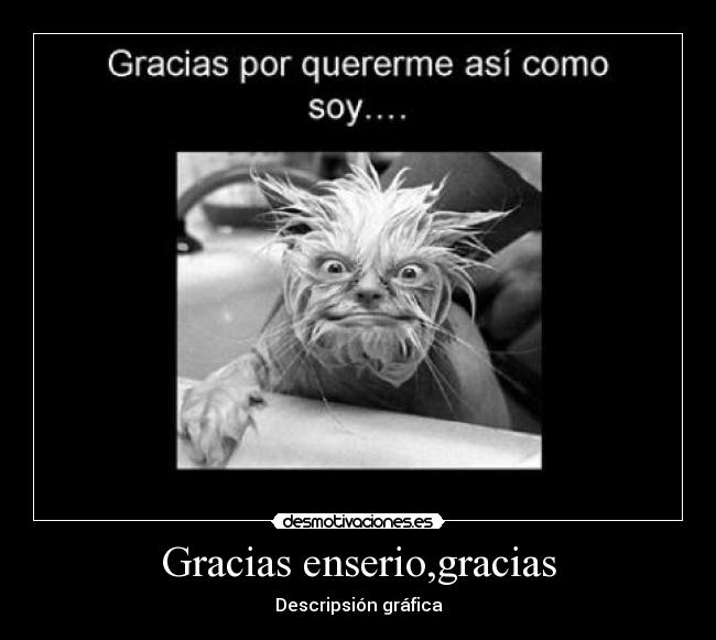 Gracias enserio,gracias -