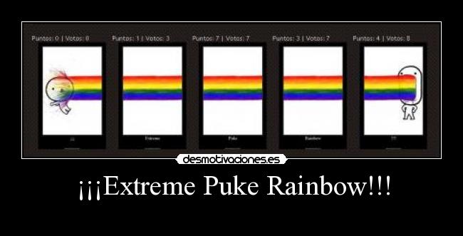 ¡¡¡Extreme Puke Rainbow!!! - 