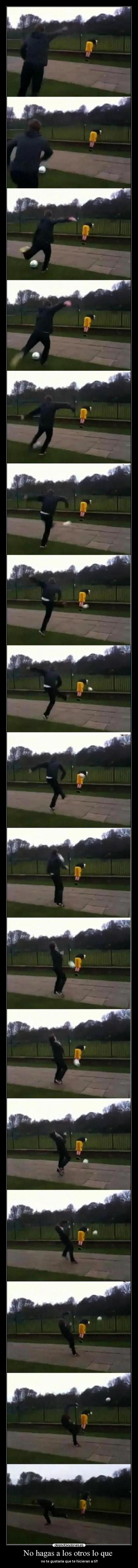 No hagas a los otros lo que -