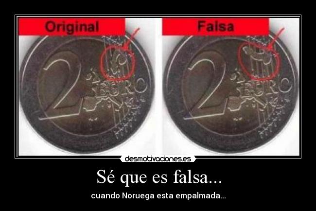 Sé que es falsa... - cuando Noruega esta empalmada...
