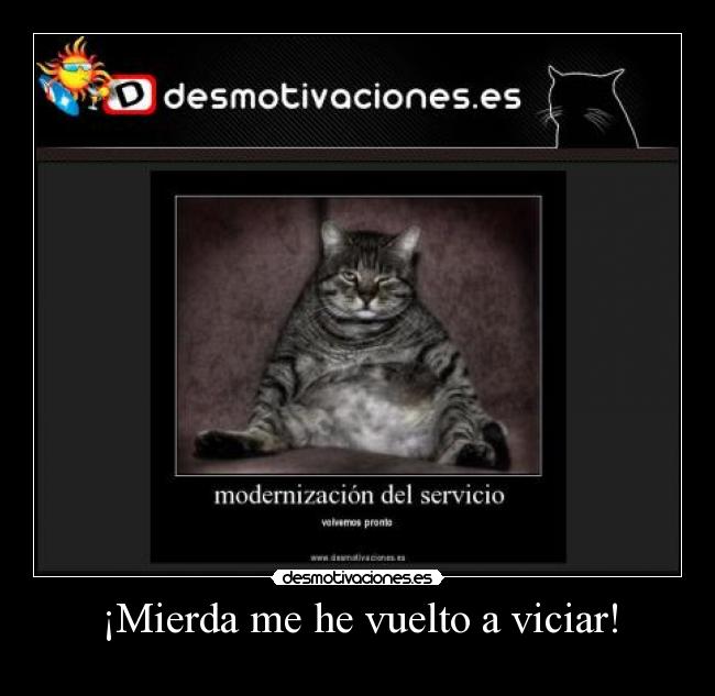 ¡Mierda me he vuelto a viciar! -