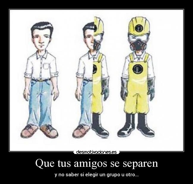 Que tus amigos se separen -