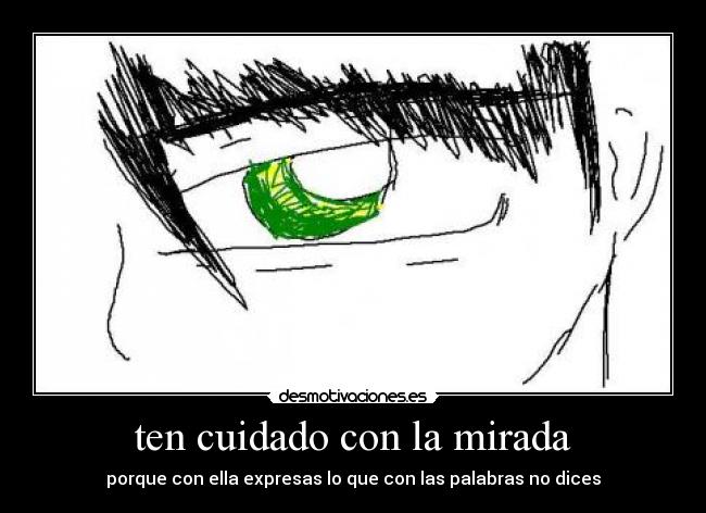 ten cuidado con la mirada - 