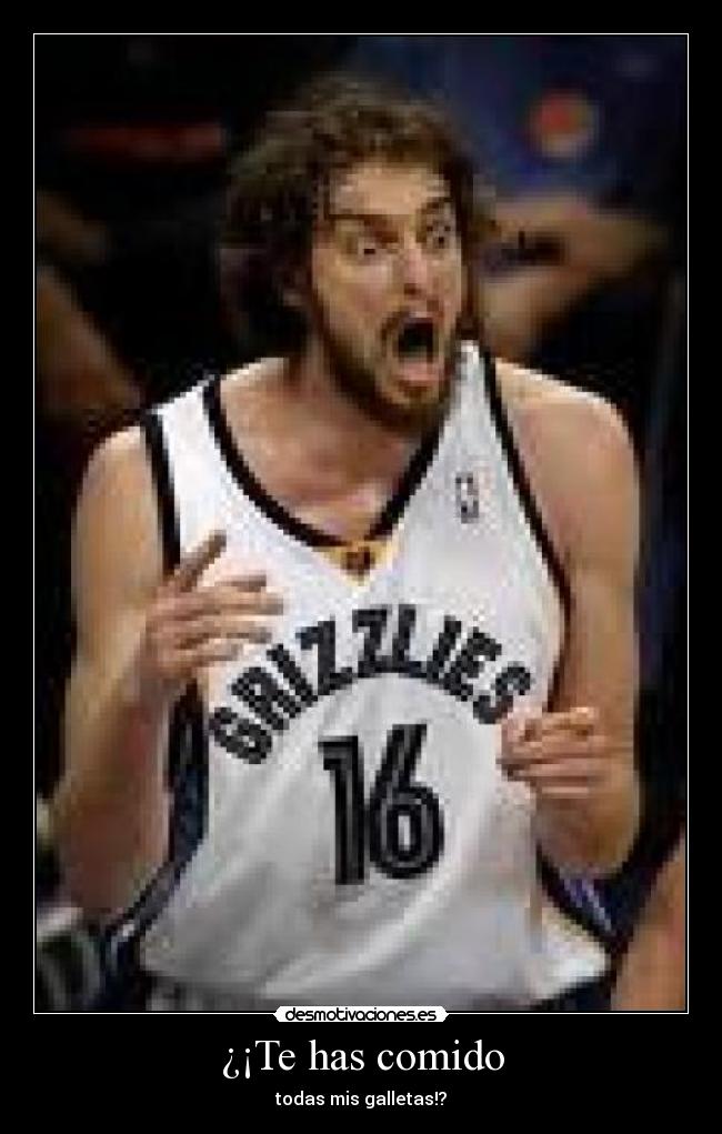 ¿¡Te has comido - todas mis galletas!?
