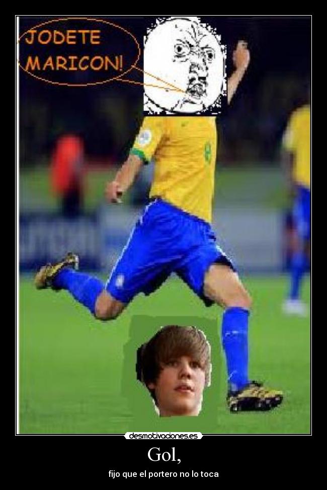 Gol, - fijo que el portero no lo toca