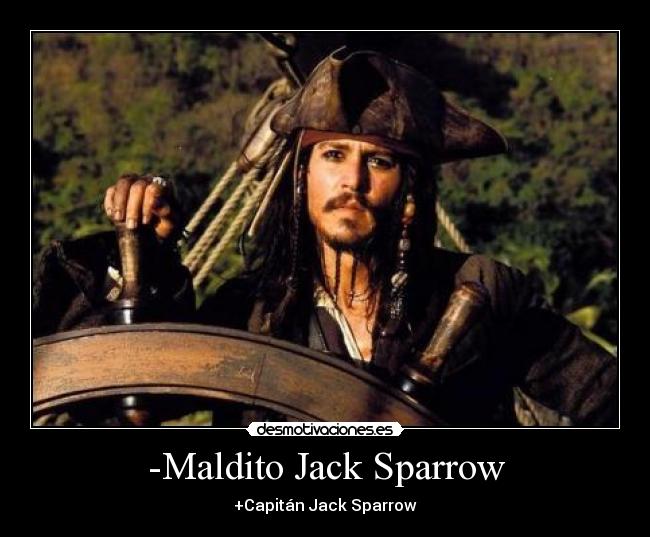 -Maldito Jack Sparrow - +Capitán Jack Sparrow