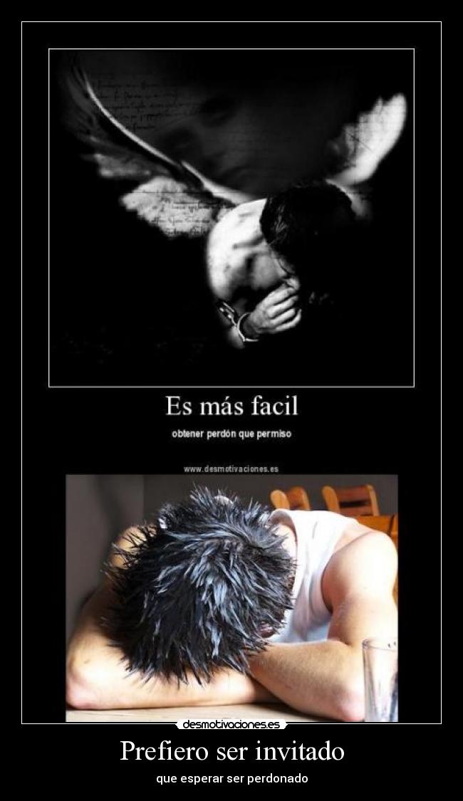 Prefiero ser invitado - que esperar ser perdonado