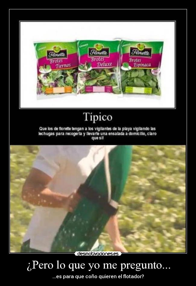 ¿Pero lo que yo me pregunto... - ...es para que coño quieren el flotador?